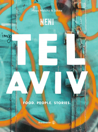 Haya Molcho: Tel Aviv by Neni. Food. People. Stories.