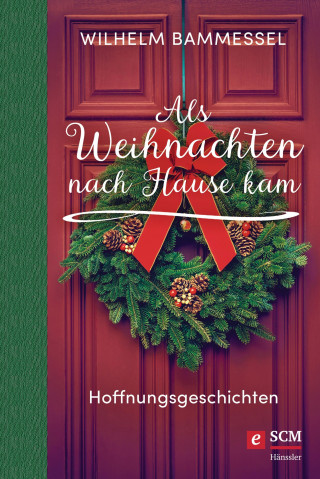 Wilhelm Bammessel: Als Weihnachten nach Hause kam
