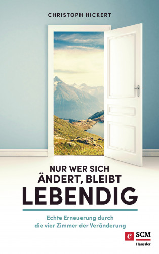 Christoph Hickert: Nur wer sich ändert, bleibt lebendig