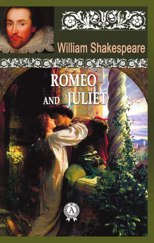 William Shakespeare: Romeo And Juliet