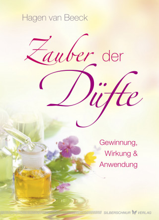 Hagen van Beeck: Zauber der Düfte