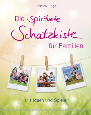 Jessica Lütge: Die spirituelle Schatzkiste für Familien