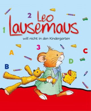Anna Casalis: Leo Lausemaus will nicht in den Kindergarten