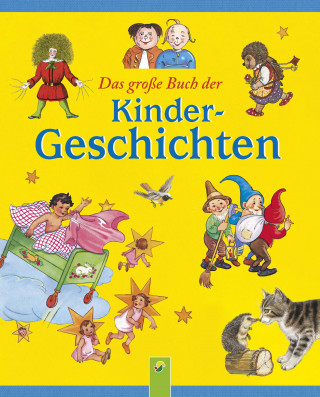 Wilhelm Busch, Heinrich Hoffmann, Theodor Storm: Das große Buch der Kindergeschichten