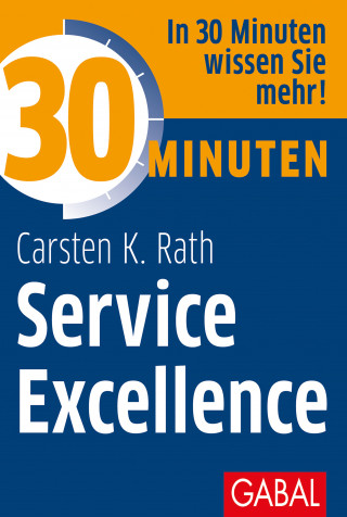 Carsten K. Rath: 30 Minuten Service Excellence