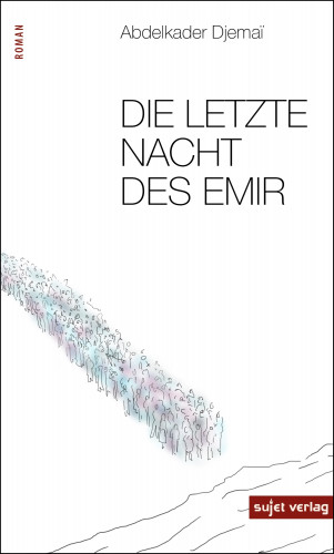 Abdelkader Djemaï: Die letzte Nacht des Emir