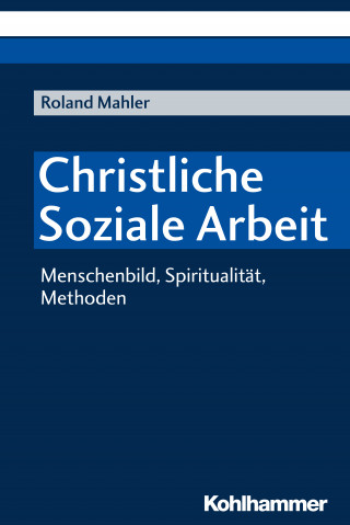 Roland Mahler: Christliche Soziale Arbeit