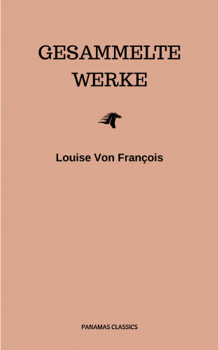 Louise von François: Gesammelte Werke