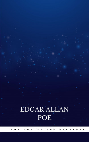 Edgar Allan Poe: The Imp of the Perverse