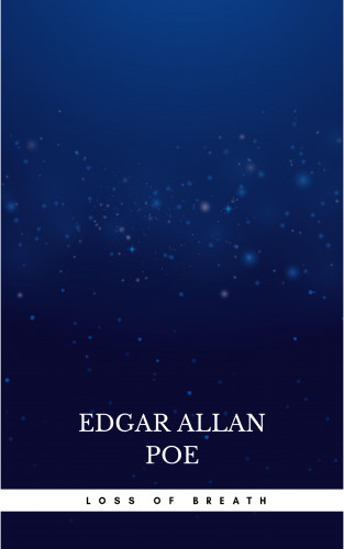 Edgar Allan Poe: Loss of Breath