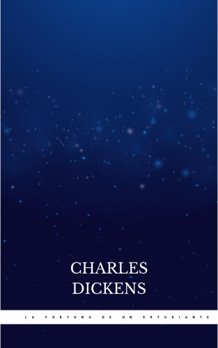 Charles Dickens: La fortuna de un estudiante