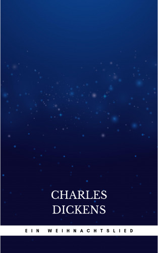 Charles Dickens: Ein Weihnachtslied