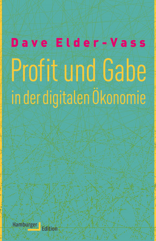 Dave Elder-Vass: Profit und Gabe in der digitalen Ökonomie