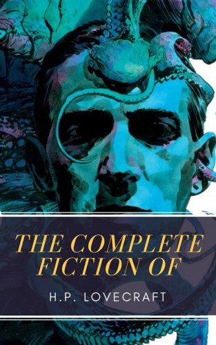 H. P. Lovecraft, MyBooks Classics: The Complete Fiction of H.P. Lovecraft