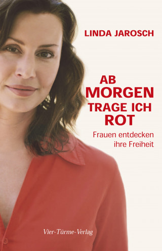 Linda Jarosch: Ab Morgen trage ich rot