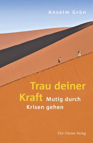 Anselm Grün: Trau deiner Kraft