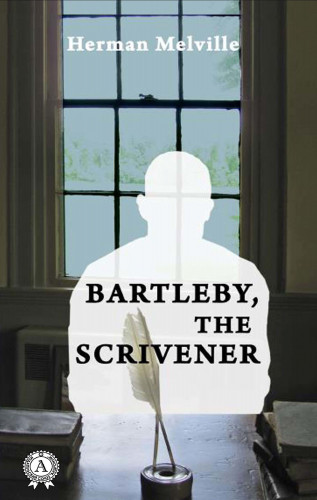 Herman Melville: Bartleby, the Scrivener