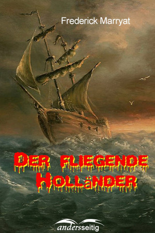 Frederick Marryat: Der fliegende Holländer