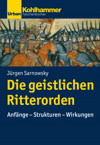 Jürgen Sarnowsky: Die geistlichen Ritterorden