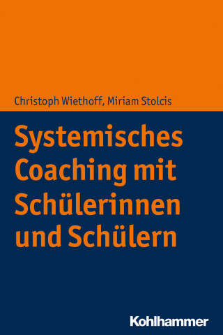 Christoph Wiethoff, Miriam Stolcis: Systemisches Coaching mit Schülerinnen und Schülern