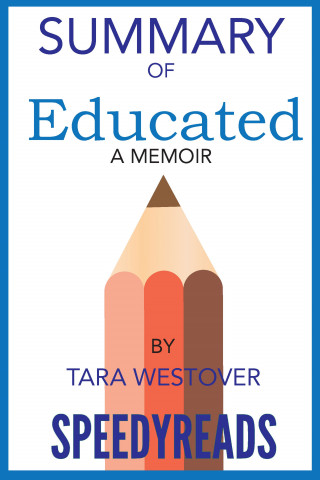 SpeedyReads: Summary of Educated By Tara Westover