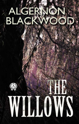 Algernon Blackwood: The Willows