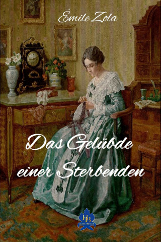 Émile Zola: Das Gelübde einer Sterbenden