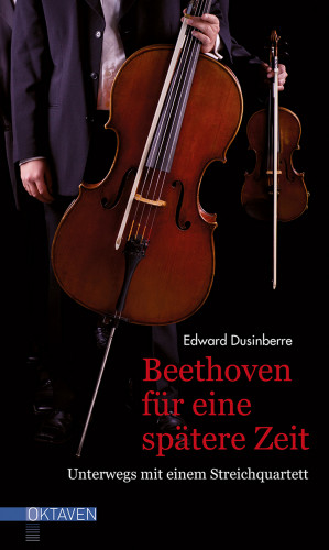 Edward Dusinberre: Beethoven für eine spätere Zeit