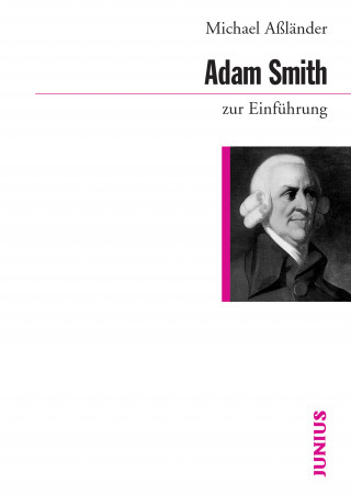 Michael Aßländer: Adam Smith zur Einführung