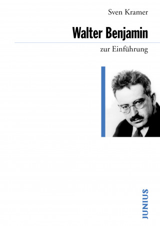 Sven Kramer: Walter Benjamin zur Einführung