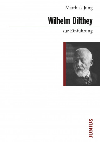 Matthias Jung: Wilhelm Dilthey zur Einführung