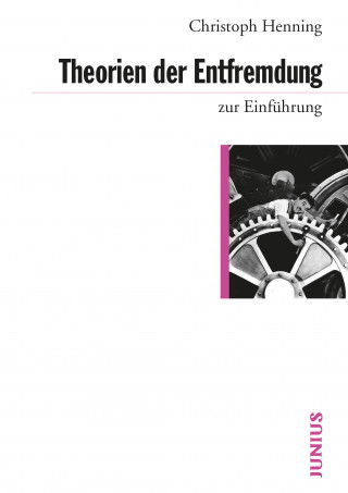 Christoph Henning: Theorien der Entfremdung zur Einführung