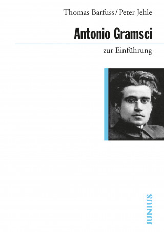 Thomas Barfuss, Peter Jehle: Antonio Gramsci zur Einführung