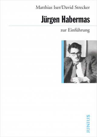 Mattias Iser, David Strecker: Jürgen Habermas zur Einführung