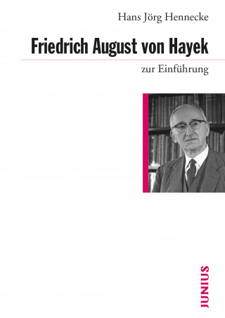 Hans Jörg Hennecke: Friedrich August von Hayek zur Einführung