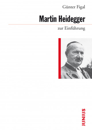 Günter Figal: Martin Heidegger zur Einführung