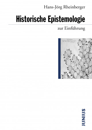 Hans-Jörg Rheinberger: Historische Epistemologie zur Einführung
