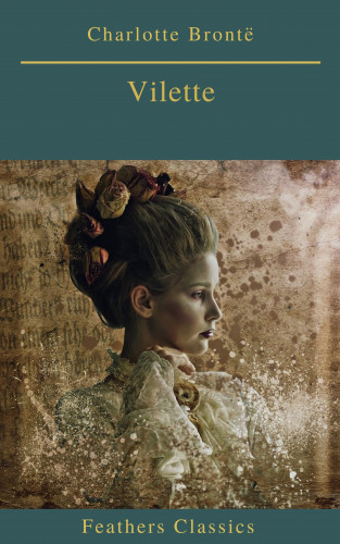 Charlotte Brontë, Prometheus: Villette (Best Navigation, Active TOC)(Feathers Classics)