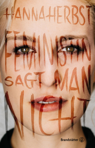 Hanna Herbst: Feministin sagt man nicht