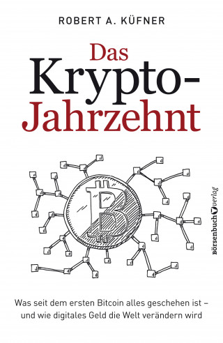 Robert A. Küfner: Das Krypto-Jahrzehnt