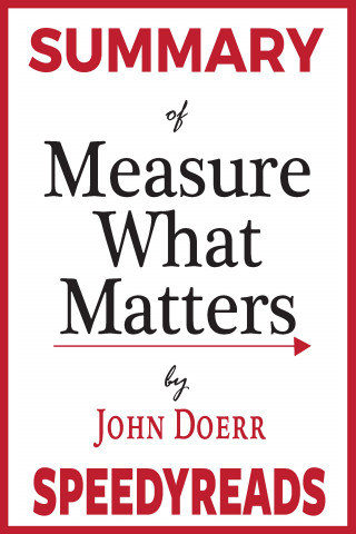 SpeedyReads: Summary of Measure What Matters