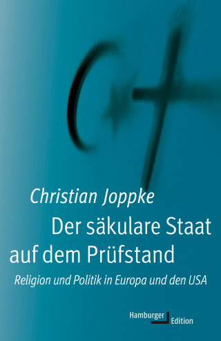 Christian Joppke: Der säkulare Staat auf dem Prüfstand