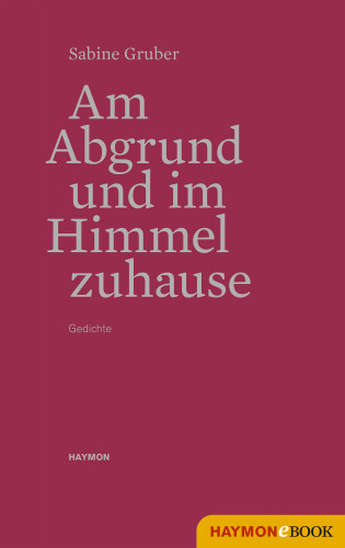 Sabine Gruber: Am Abgrund und im Himmel zuhause