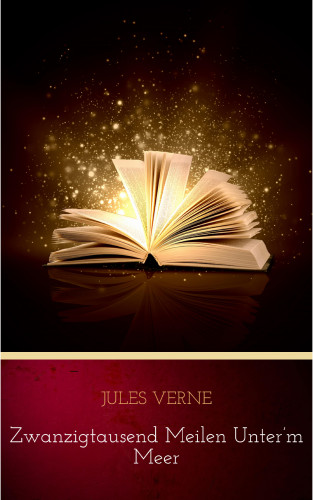 Jules Verne: Zwanzigtausend Meilen unter'm Meer