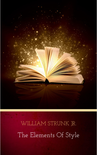 William Strunk Jr.: The Elements of Style, Fourth Edition