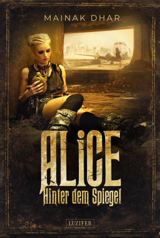 Mainak Dhar: HINTER DEM SPIEGEL (Alice im Totenland 2)