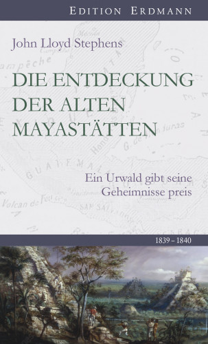 John Lloyd Stephens: Die Entdeckung der alten Mayastätten