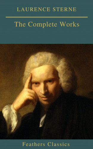 Laurence Sterne, Feathers Classics: Laurence Sterne : The Complete Works