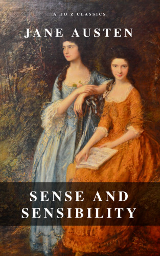 Jane Austen, A to Z Classics: Sense and Sensibility (A to Z Classics)