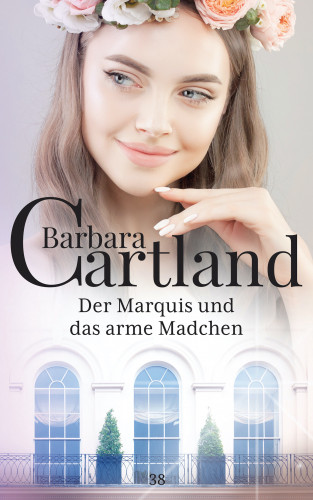 Barbara Cartland: Der Marquis und das arme Madchen